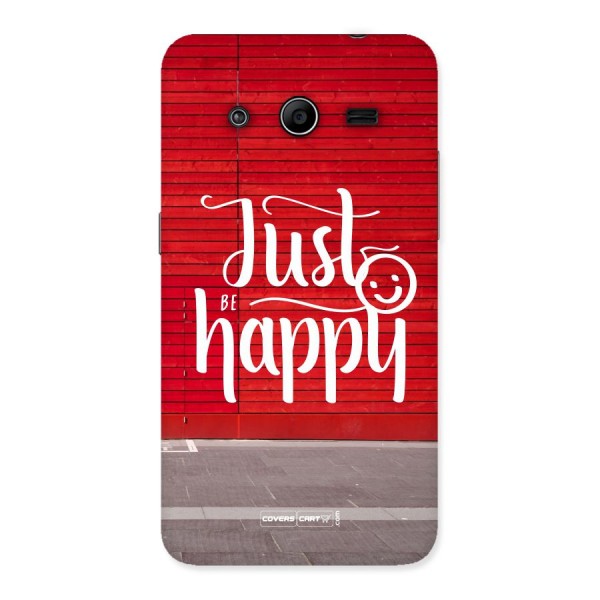 Just Be Happy Back Case for Galaxy Core 2