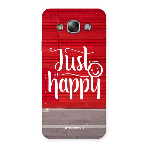 Just Be Happy Back Case for Galaxy E7