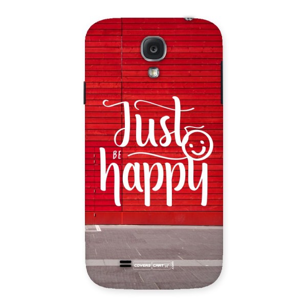 Just Be Happy Back Case for Samsung Galaxy S4