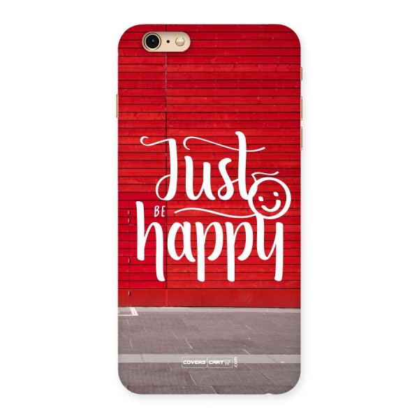 Just Be Happy Back Case for iPhone 6 Plus 6S Plus