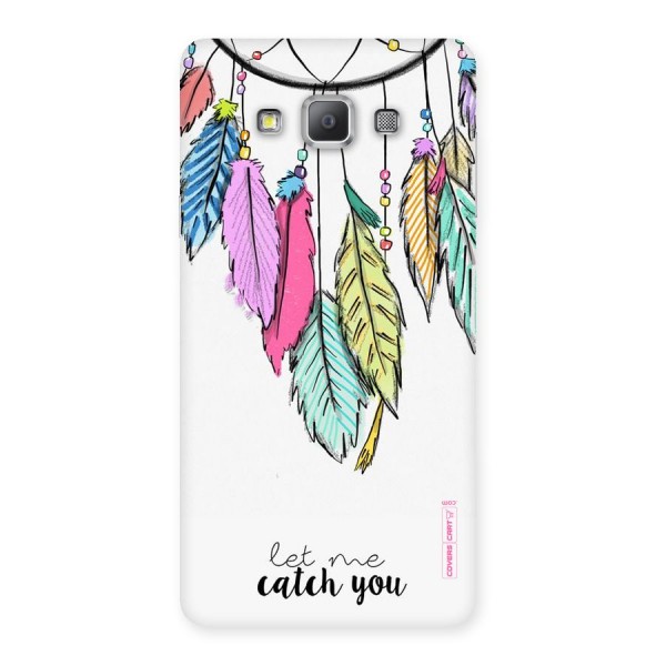 Let Me Catch You Back Case for Galaxy A7