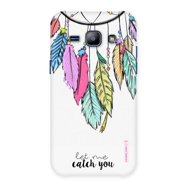 Let Me Catch You Back Case for Galaxy J1