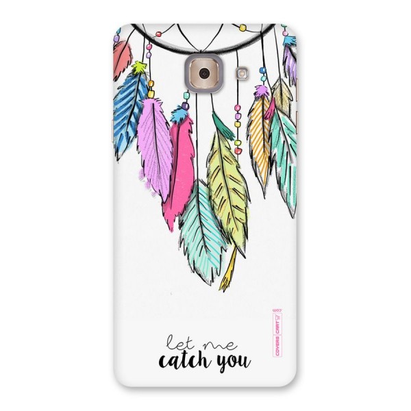 Let Me Catch You Back Case for Galaxy J7 Max