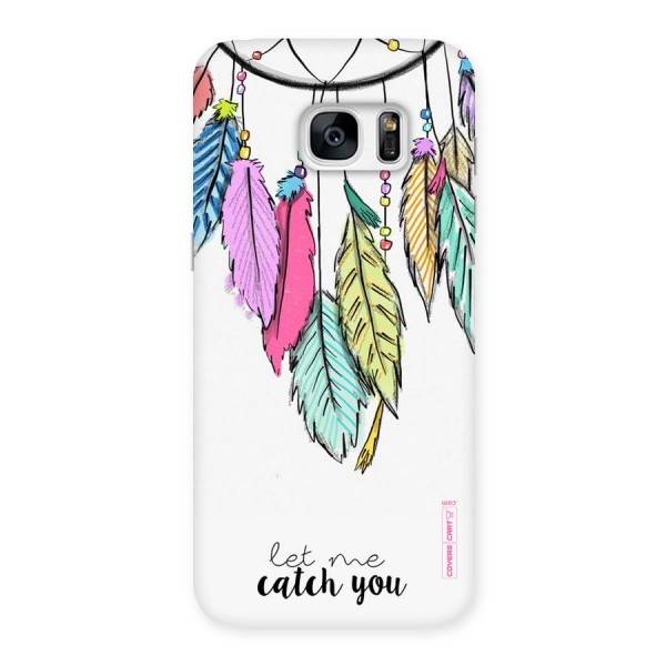 Let Me Catch You Back Case for Galaxy S7 Edge