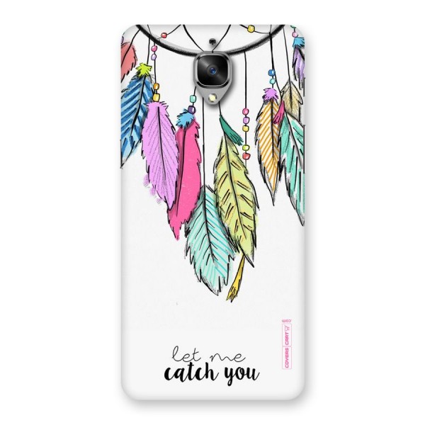 Let Me Catch You Back Case for OnePlus 3T
