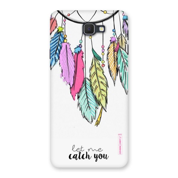 Let Me Catch You Back Case for Samsung Galaxy J7 Prime