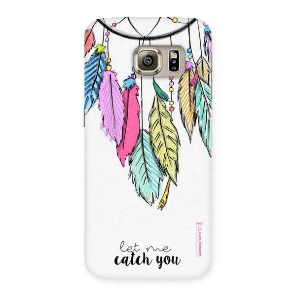 Let Me Catch You Back Case for Samsung Galaxy S6 Edge