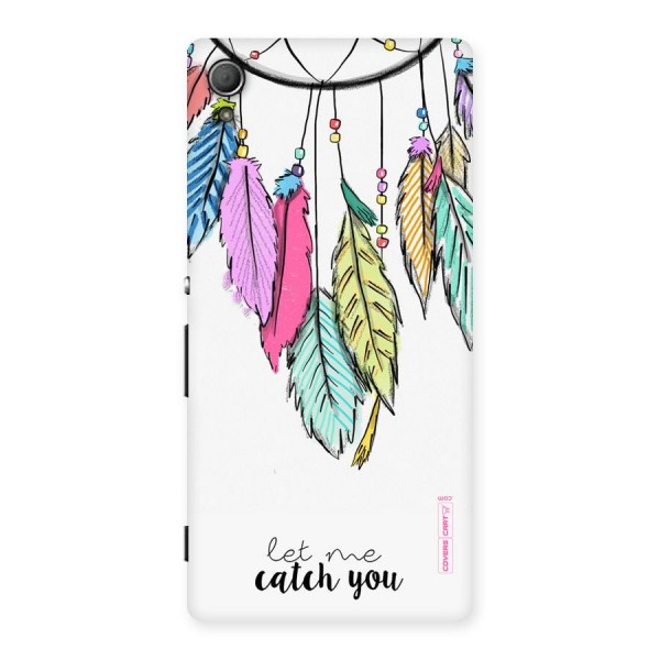 Let Me Catch You Back Case for Xperia Z3 Plus