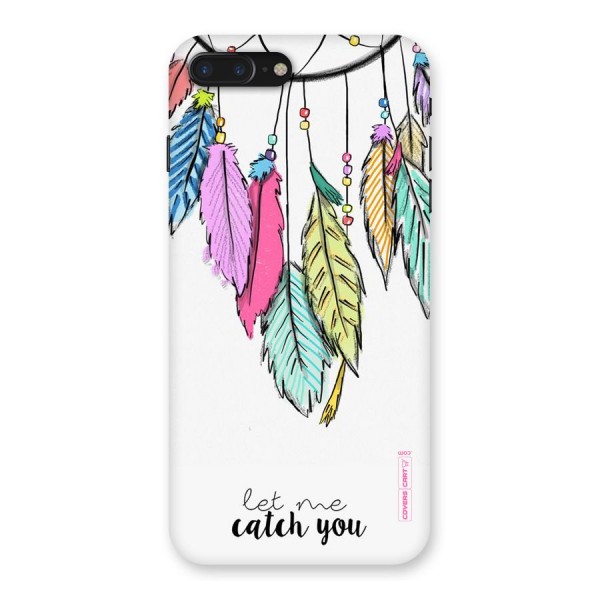 Let Me Catch You Back Case for iPhone 7 Plus