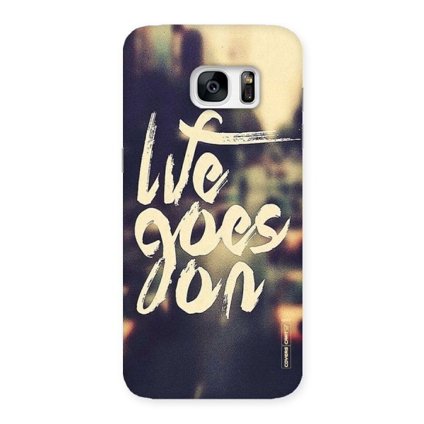 Life Goes On Back Case for Galaxy S7 Edge