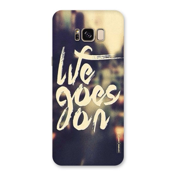 Life Goes On Back Case for Galaxy S8 Plus