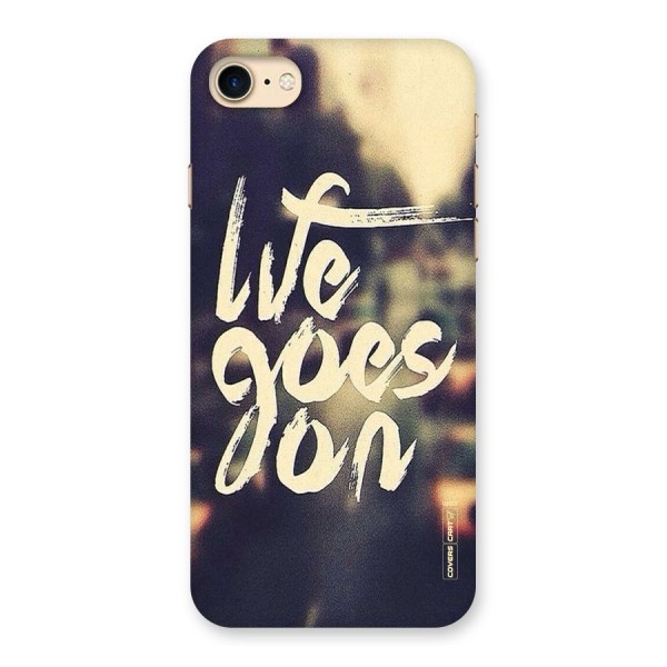 Life Goes On Back Case for iPhone 7