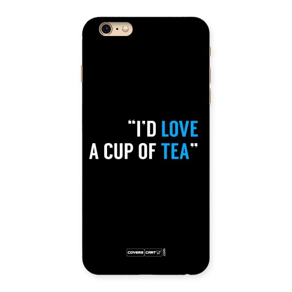 Love Tea Back Case for iPhone 6 Plus 6S Plus