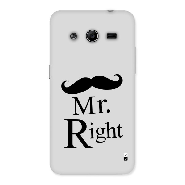 Mr. Right. Back Case for Galaxy Core 2