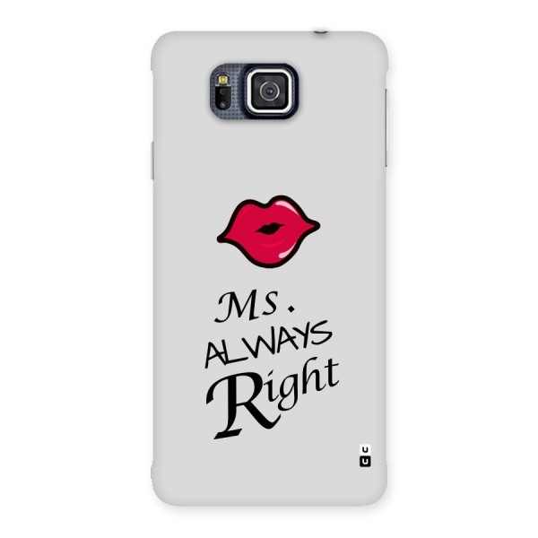 Ms. Always Right. Back Case for Galaxy Alpha