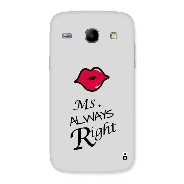 Ms. Always Right. Back Case for Galaxy Core