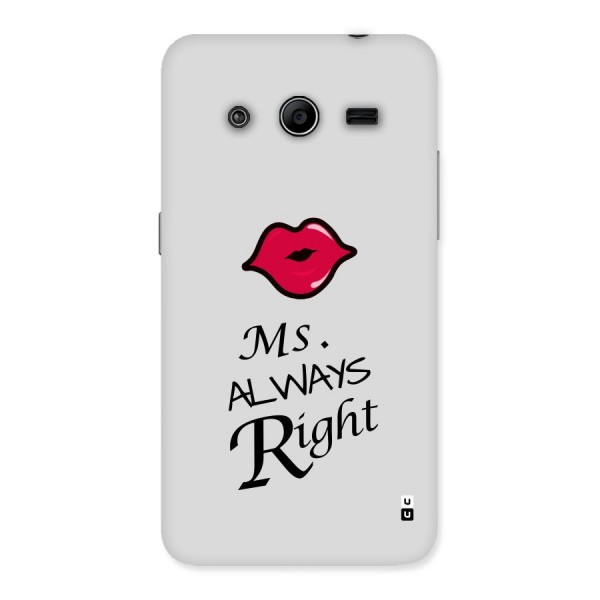 Ms. Always Right. Back Case for Galaxy Core 2