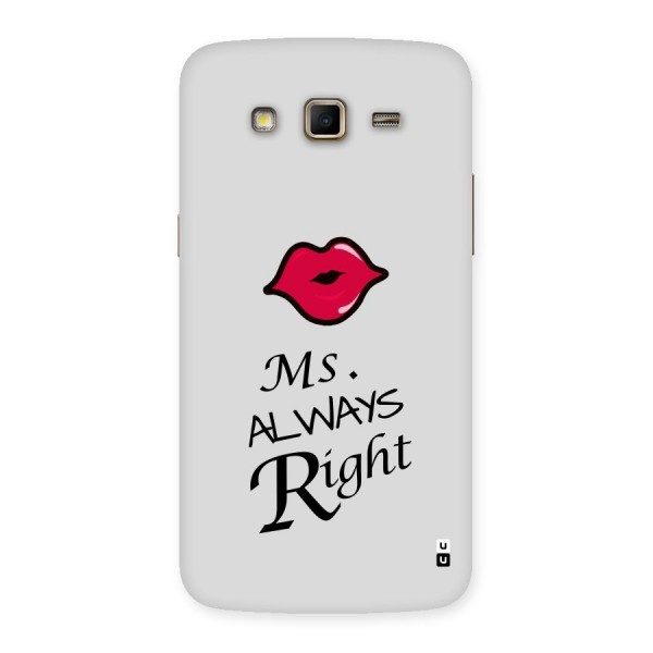 Ms. Always Right. Back Case for Samsung Galaxy Grand 2