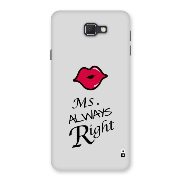 Ms. Always Right. Back Case for Samsung Galaxy J7 Prime