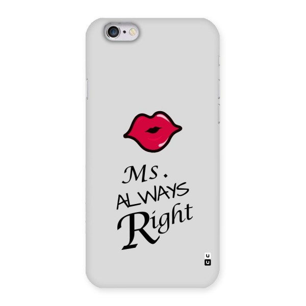 Ms. Always Right. Back Case for iPhone 6 6S
