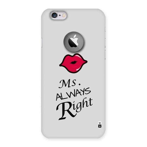 Ms. Always Right. Back Case for iPhone 6 Logo Cut