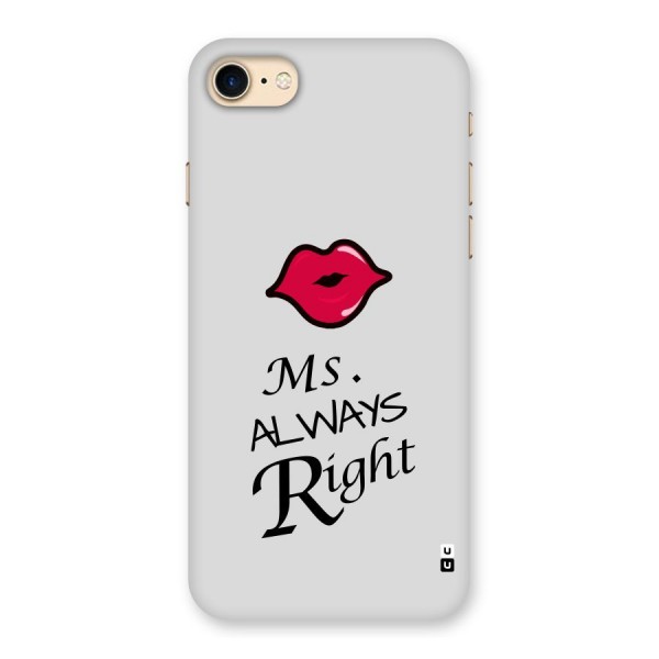 Ms. Always Right. Back Case for iPhone 7