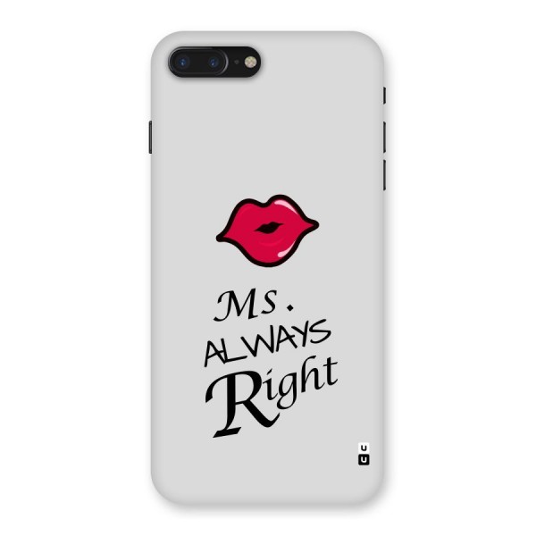 Ms. Always Right. Back Case for iPhone 7 Plus