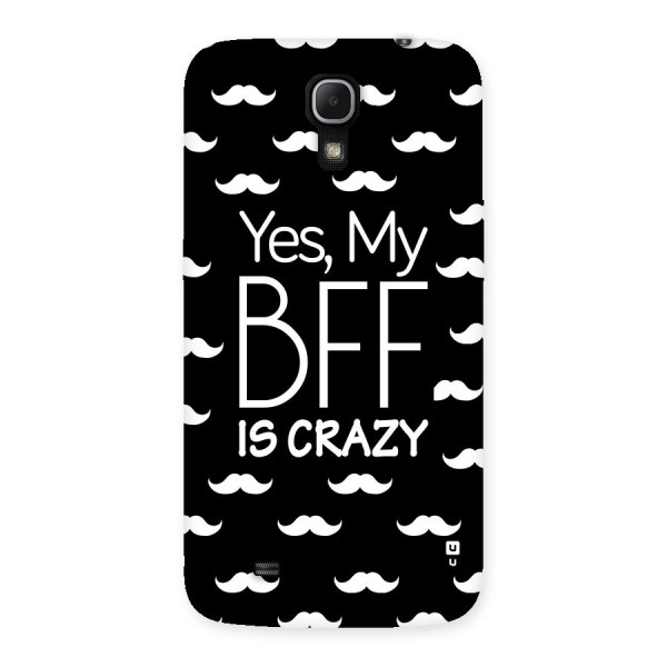 My Bff Is Crazy Back Case for Galaxy Mega 6.3