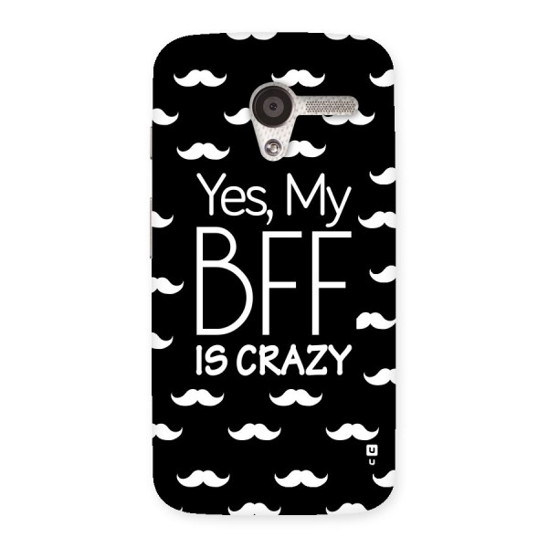 My Bff Is Crazy Back Case for Moto X