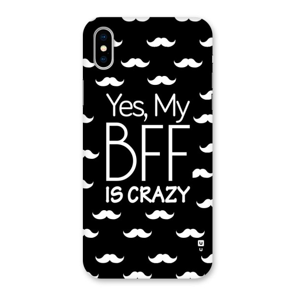 My Bff Is Crazy Back Case for iPhone X
