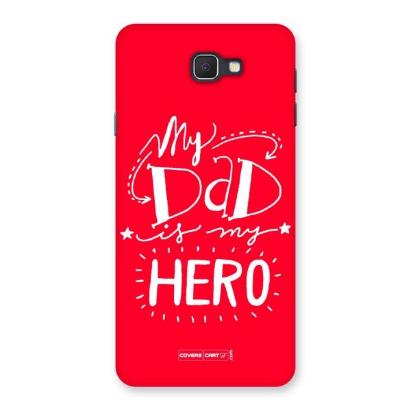My Dad My Hero Back Case for Samsung Galaxy J7 Prime