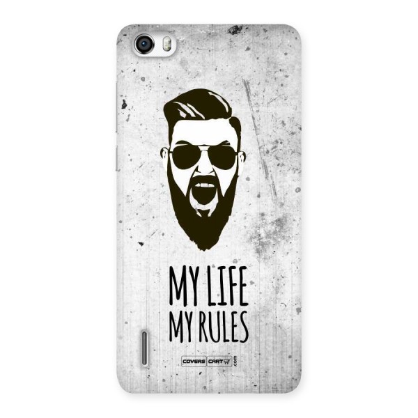 My Life My Rules Back Case for Honor 6