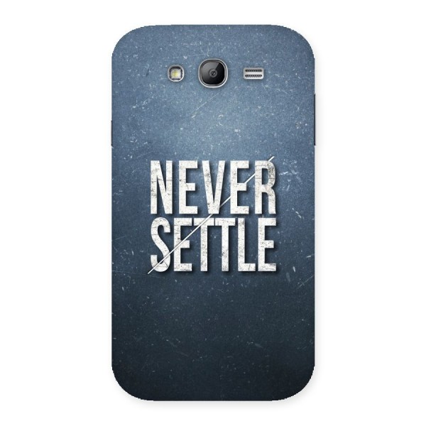 Never Settle Back Case for Galaxy Grand