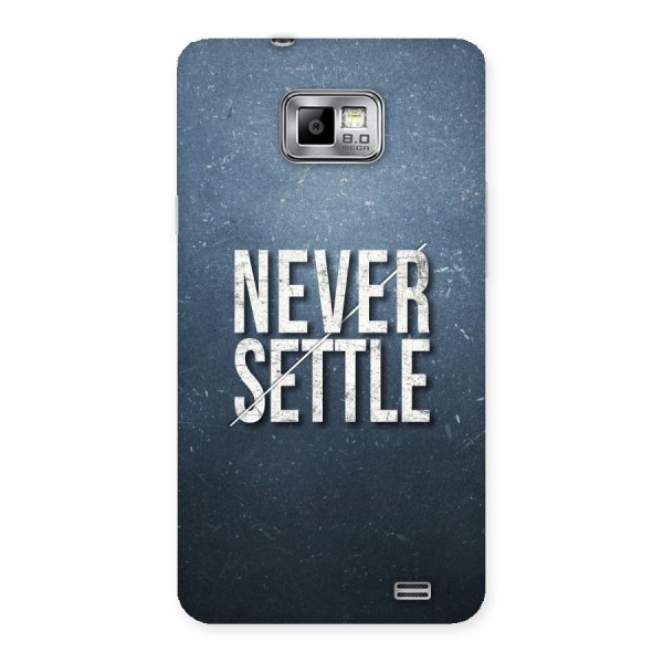 Never Settle Back Case for Galaxy S2
