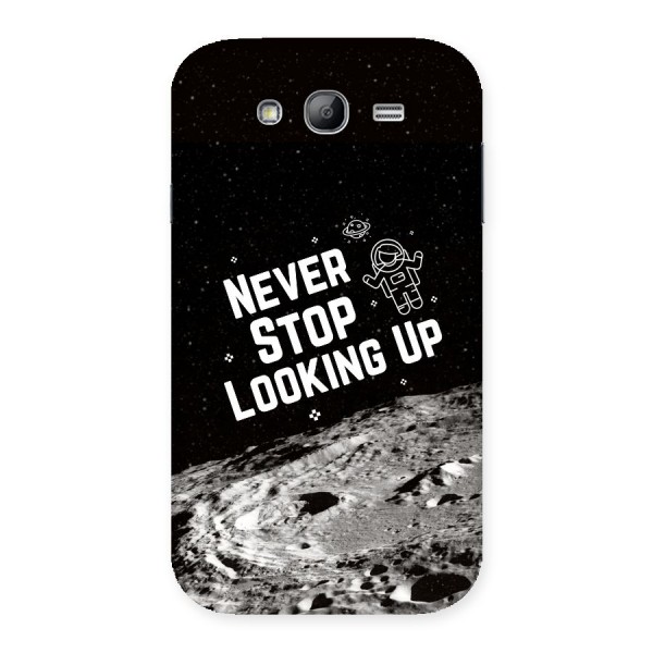 Never Stop Looking Up Back Case for Galaxy Grand