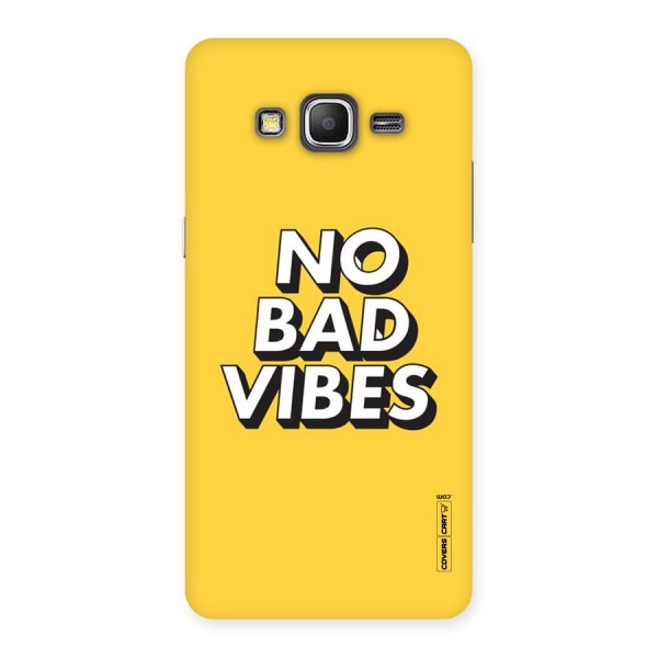 No Bad Vibes Back Case for Galaxy Grand Prime