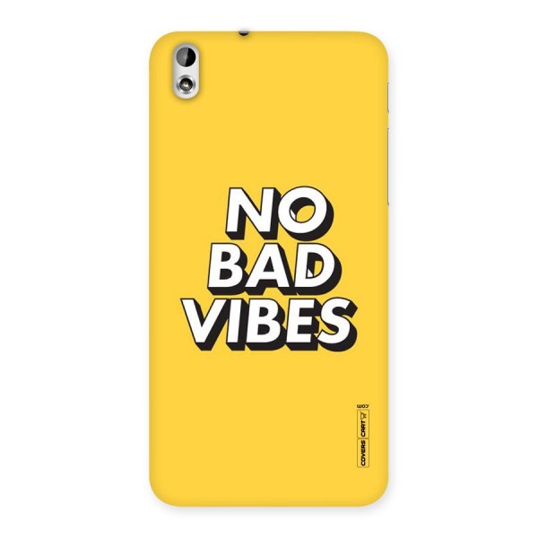 No Bad Vibes Back Case for HTC Desire 816g