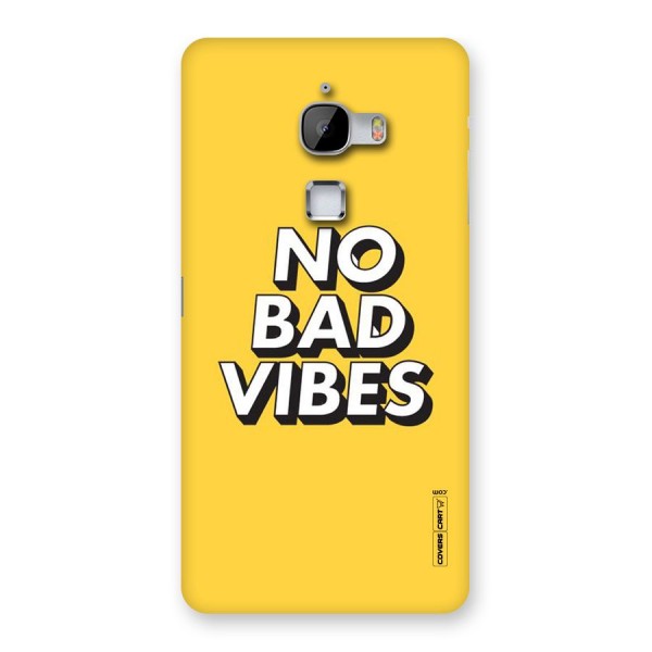 No Bad Vibes Back Case for LeTv Le Max