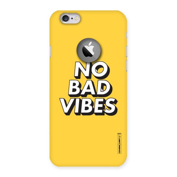 No Bad Vibes Back Case for iPhone 6 Logo Cut