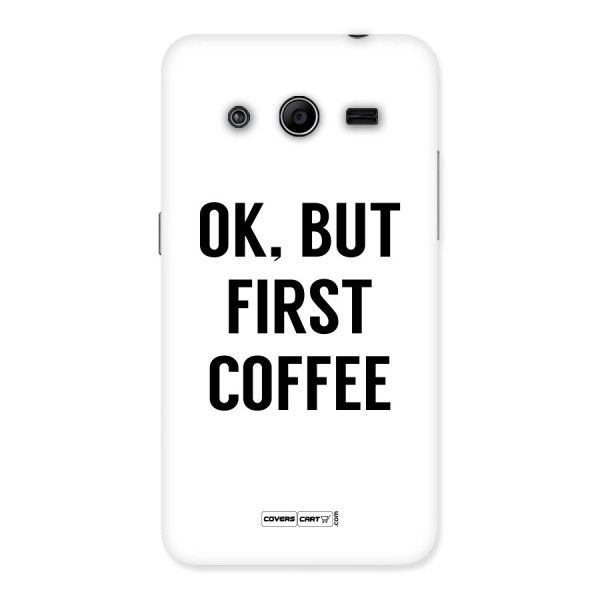 OK But First Coffee (White) Back Case for Galaxy Core 2