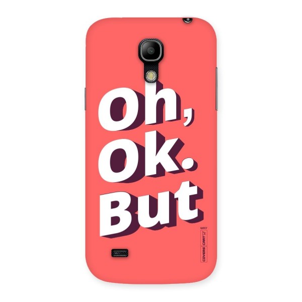 Oh Ok But Back Case for Galaxy S4 Mini