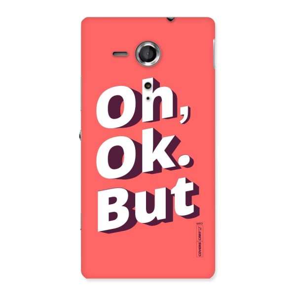 Oh Ok But Back Case for Sony Xperia SP