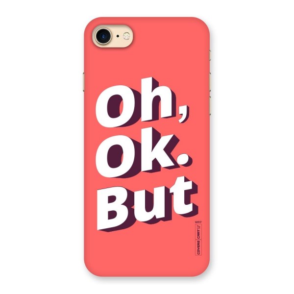 Oh Ok But Back Case for iPhone 7
