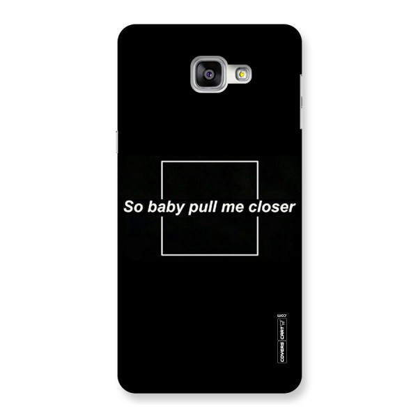Pull Me Closer Back Case for Galaxy A9