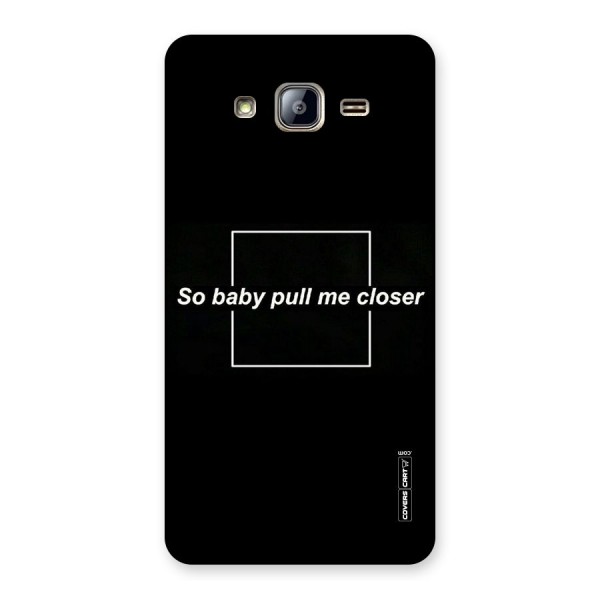 Pull Me Closer Back Case for Galaxy On5