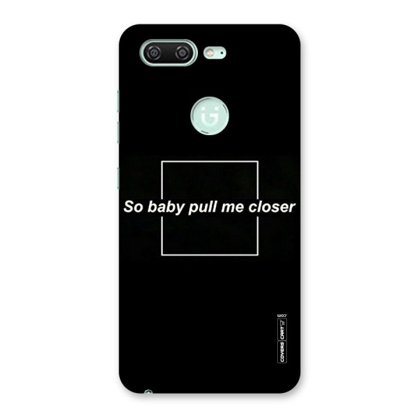 Pull Me Closer Back Case for Gionee S10