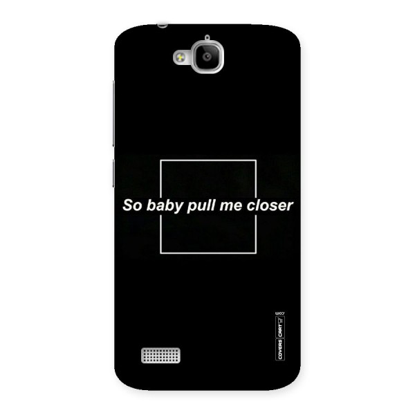 Pull Me Closer Back Case for Honor Holly