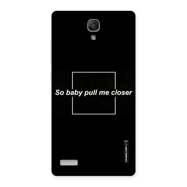 Pull Me Closer Back Case for Redmi Note