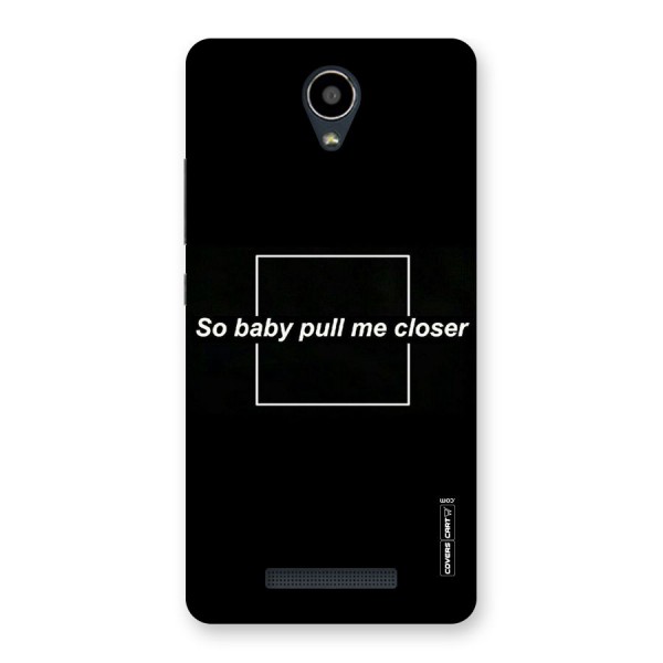 Pull Me Closer Back Case for Redmi Note 2