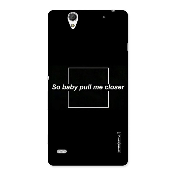 Pull Me Closer Back Case for Sony Xperia C4
